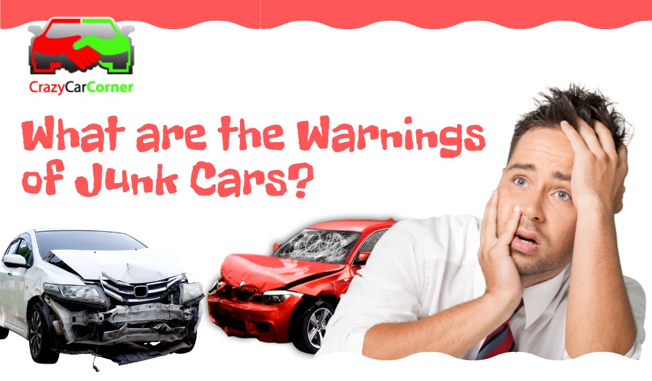 blogs/What are the Warnings of Junk Car